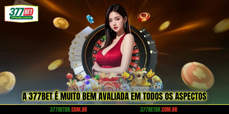 a-377bet-e-muito-bem-avaliada-em-todos-os-aspectos