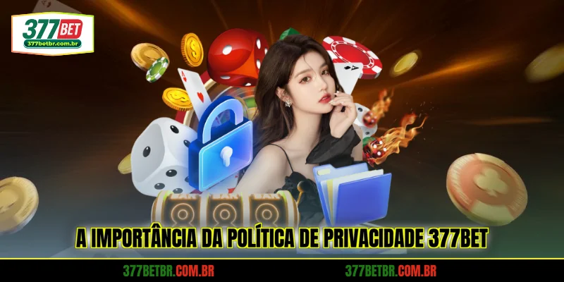 a-importancia-da-politica-de-privacidade-377bet