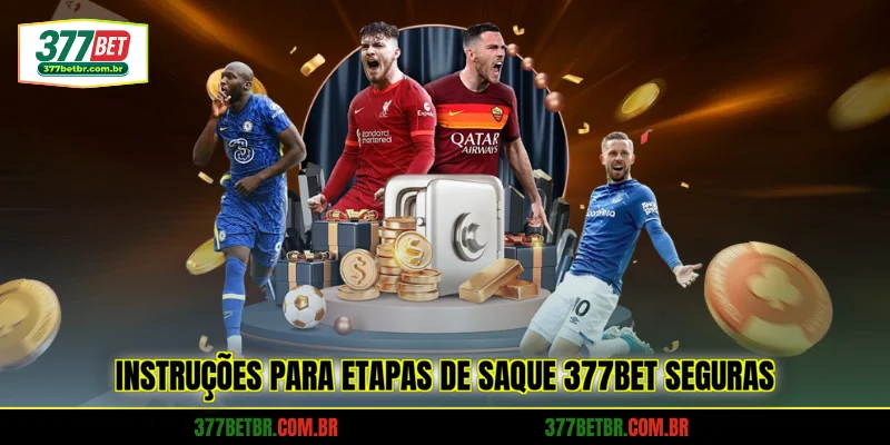 instrucoes-para-etapas-de-saque-377bet-seguras