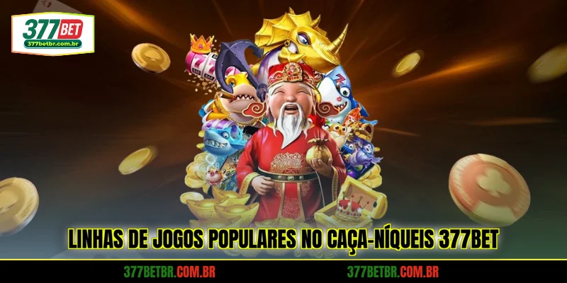 linhas-de-jogos-populares-no-caca-niqueis-377bet