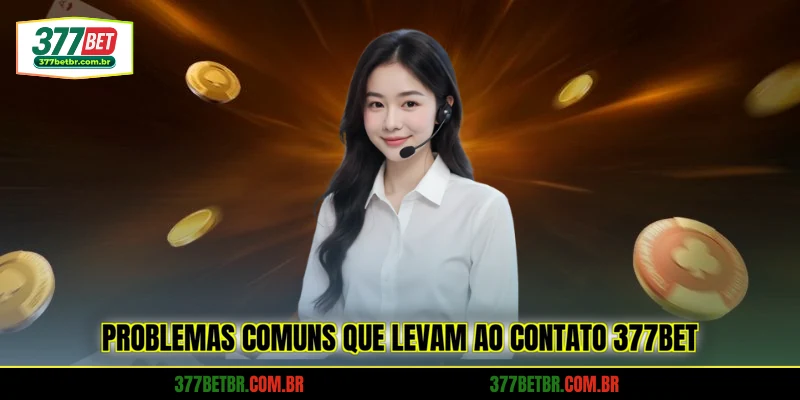 problemas-comuns-que-levam-ao-contato-377bet