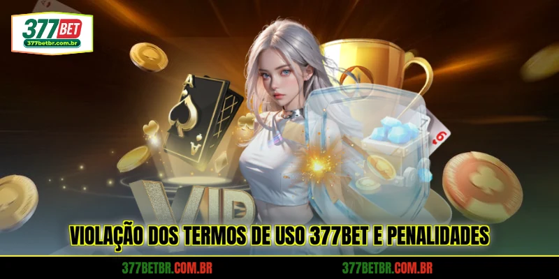 violacao-dos-termos-de-uso-377bet-e-penalidades